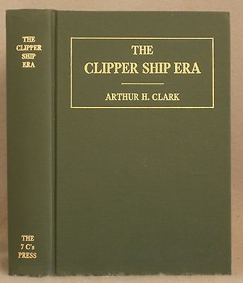 The Clipper Ship Era: An Epitome of Famous American and British Clipper Ships, Their Owners, Builders, Commanders, and Crews, 1843-1869